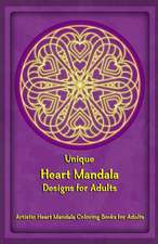 Unique Heart Mandala Designs for Adults: Artistic Heart Mandala Coloring Books for Adults