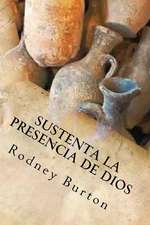 Sustenta La Presencia de Dios