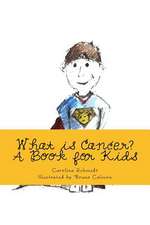 What Is Cancer?: A Book for Kids