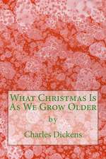 What Christmas Is as We Grow Older (Richard Foster Classics): The 1876 Theatrical Adaptation