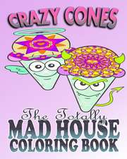 Crazy Cones & the Totally Mad House Coloring Book