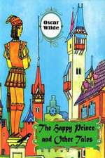 The Happy Prince and Other Tales: Book One This Novel Comes in Two Parts