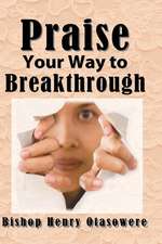 Praise Your Way to Breakthrough