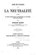 Lois Et Usages de La Neutralite D'Apres Le Droit International Conventionnel Et Coutumier Des Etats Civilises