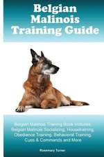 Belgian Malinois Training Guide Belgian Malinois Training Book Includes