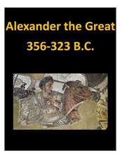 Alexander the Great 356-323 B.C.