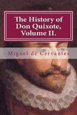 The History of Don Quixote, Volume II.