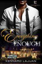 Everything But Not Enough