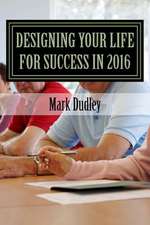 Designing Your Life for Success in 2016