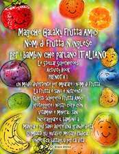 Magiche Galaxy Frutta Amici Nomi Di Frutta in Inglese Per I Bambini Che Parlano Italiano Le Stellar Superheroes Activity Book Prenota 1 Un Modo Divert