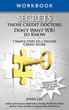 Secrets Those Credit Doctors Don't Want You to Know - Work Book