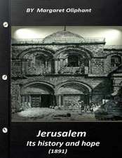 Jerusalem, Its History and Hope (1891) Historical