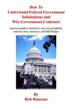 How to Understand Federal Government Solicitations and Win Government Contracts