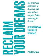 Reclaim Your Dreams - A Workbook for Busy Women