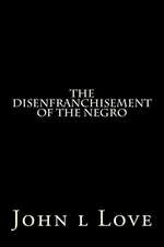 The Disenfranchisement of the Negro