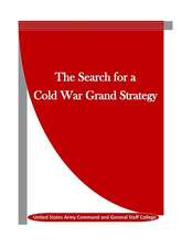 The Search for a Cold War Grand Strategy