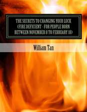 The Secrets to Changing Your Luck (Fire Deficient - For People Born Between November 8 to February 18)