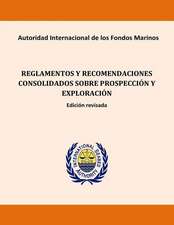 Reglamentos y Recomendaciones Consolidados Sobre Prospeccion y Exploracion. Edic