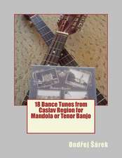 18 Dance Tunes from Caslav Region for Mandola or Tenor Banjo