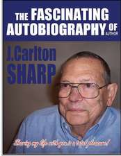 The Fascinating Autobiography of Author J. Carlton Sharp