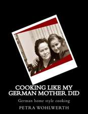 Cooking Like My German Mother Did