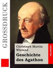 Geschichte Des Agathon (Grossdruck)