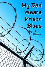 My Dad Wears Prison Blues