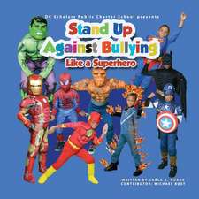 DC Scholars Public Charter School Presents Stand Up Against Bullying Like a Superhero