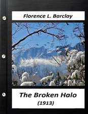 The Broken Halo (1913) by Florence L. Barclay (World's Classics)