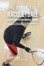 The Definitive Racquetball Coach's Nutrition Manual to Rmr