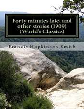 Forty Minutes Late, and Other Stories (1909) (World's Classics)