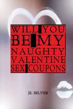 Will You Be My Naughty Valentine Sex Coupons