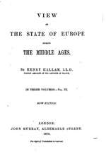 View of the State of Europe During the Middle Ages - Vol. III