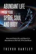 Abundant Life for Your Spirit, Soul and Body