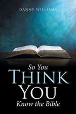 So You Think You Know the Bible