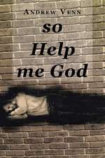 So Help Me God