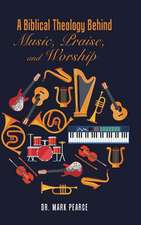 A Biblical Theology Behind Music, Praise, and Worship