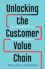 Teixeira, T: Unlocking the Customer Value Chain