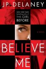 Believe Me : A Novel