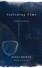 Softening Time: Collected Poems