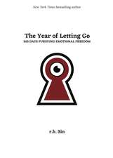 The Year of Letting Go: 365 Days Pursuing Emotional Freedom