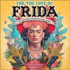 For the Love of Frida 2025 Wall Calendar: Art and Words Inspired by Frida Kahlo