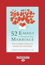 52 E-Mails to Transform Your Marriage: How to Reignite Intimacy and Rebuild Your Relationship (Large Print 16pt)