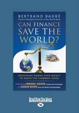 Can Finance Save the World?: Regaining Power Over Money to Serve the Common Good (Large Print 16pt)