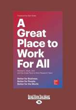 A Great Place to Work for All: Better for Business, Better for People, Better for the World (Large Print 16pt)