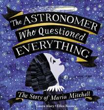 The Astronomer Who Questioned Everything: The Story of Maria Mitchell