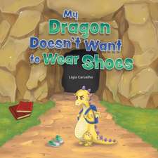 My Dragon Doesn't Want to Wear Shoes