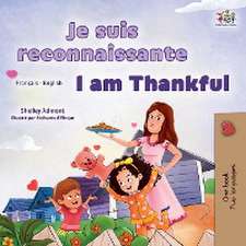 I am Thankful (French English Bilingual Children's Book)