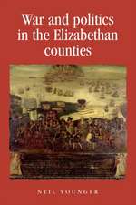 War and Politics in the Elizabethan Counties