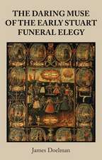 Daring Muse of the Early Stuart Funeral Elegy